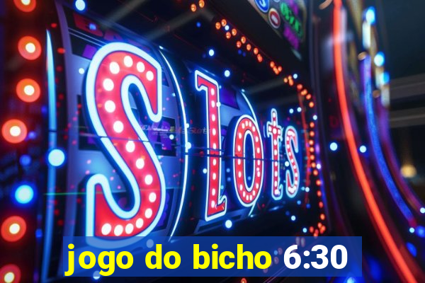 jogo do bicho 6:30